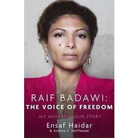 Ensaf Haidar, Andrea C Hoffmann: Raif Badawi: The Voice of Freedom