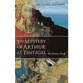 Richard Seddon: The Mystery of Arthur at Tintagel