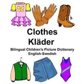 Richard Carlson Jr: English-Swedish Clothes/Kläder Bilingual Children's Picture Dictionary Bildordbok för tvåspråkiga barn