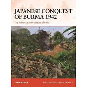 Tim Moreman: Japanese Conquest of Burma 1942