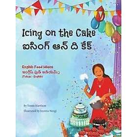 Troon Harrison: Icing on the Cake English Food Idioms (Telugu-English)