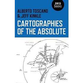 Alberto Toscano, Jeffrey Kinkle: Cartographies of the Absolute