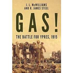 R J Steel, J McWilliams: Gas! The Battle for Ypres, 1915