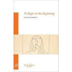 Javier Marias: To Begin At The Beginning