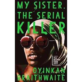 Oyinkan Braithwaite: My Sister, the Serial Killer