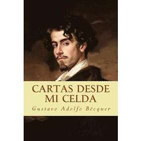 Gustavo Adolfo Becquer: Cartas desde mi celda