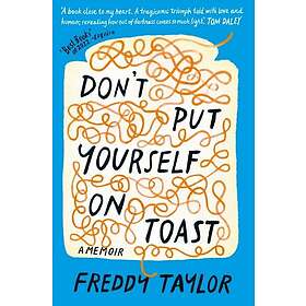 Freddy Taylor: Don't Put Yourself on Toast