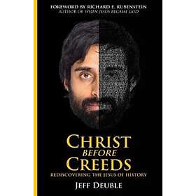 Jeff Deuble: Christ Before Creeds