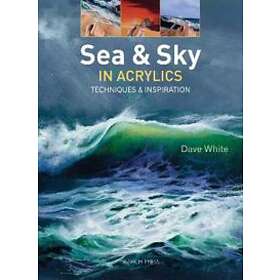 Dave White: Sea &; Sky in Acrylics