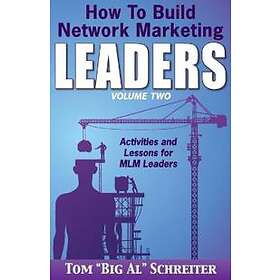 Tom Big Al Schreiter: How To Build Network Marketing Leaders Volume Two