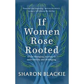 Sharon Blackie: If Women Rose Rooted