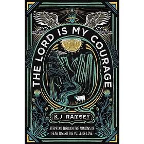 K J Ramsey: The Lord Is My Courage