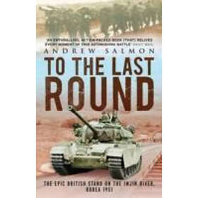 Andrew Salmon: To The Last Round