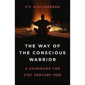 P T Mistlberger: Way of the Conscious Warrior, The