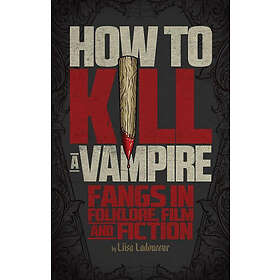 Liisa Ladouceur: How To Kill A Vampire
