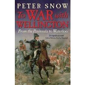 Peter Snow: To War with Wellington