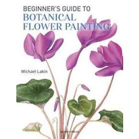 Michael Lakin: Beginner's Guide to Botanical Flower Painting