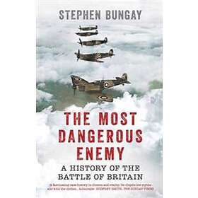 Stephen Bungay: The Most Dangerous Enemy