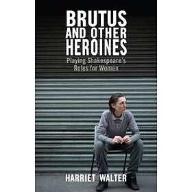 Harriet Walter: Brutus and Other Heroines