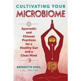 Bridgette Shea: Cultivating Your Microbiome