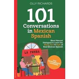 Olly Richards: 101 Conversations in Mexican Spanish