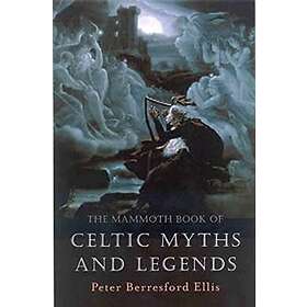 Peter Ellis: The Mammoth Book of Celtic Myths and Legends