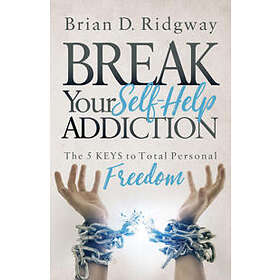 Brian D Ridgway: Break Your Self Help Addiction