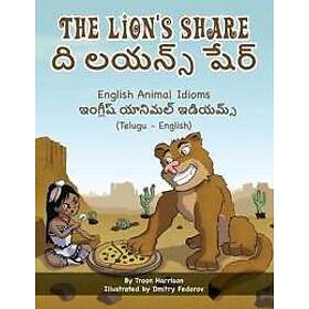 Troon Harrison: The Lion's Share English Animal Idioms (Telugu-English)