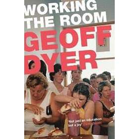 Geoff Dyer: Working the Room