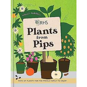 Holly Farrell: RHS Plants from Pips