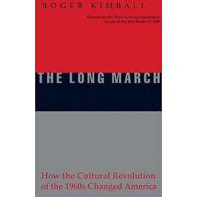 Roger Kimball: The Long March
