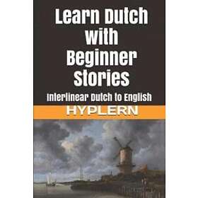 Bermuda Word Hyplern, Kees Van Den End: Learn Dutch with Beginner Stories: Interlinear to English