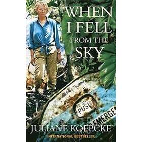 Juliane Koepcke: When I Fell From The Sky
