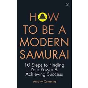 Antony Cummins: How to be a Modern Samurai