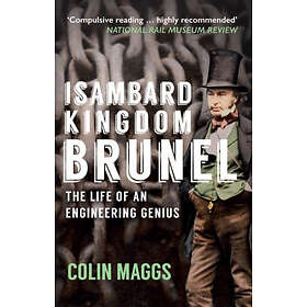 Colin Maggs: Isambard Kingdom Brunel
