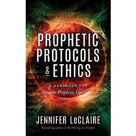 Jennifer LeClaire: Prophetic Protocols &; Ethics