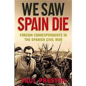 Paul Preston: We Saw Spain Die
