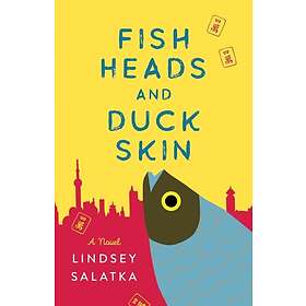 Lindsey Salatka: Fish Heads and Duck Skin