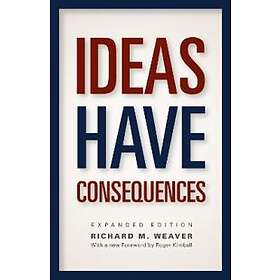 Richard M Weaver: Ideas Have Consequences