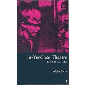 Aleks Sierz: In-Yer-Face Theatre