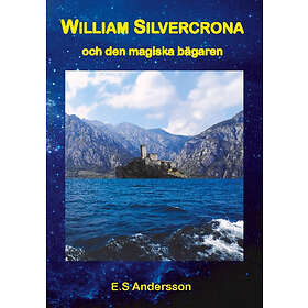 E S Andersson: William Silvercrona och den magiska bägaren