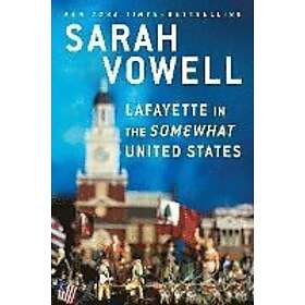 Sarah Vowell: Lafayette In The Somewhat United States