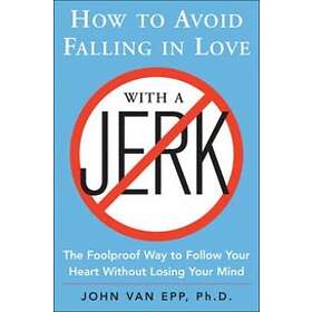 John Van Epp: How to Avoid Falling in Love with a Jerk