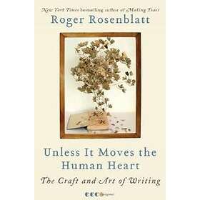 Roger Rosenblatt: Unless It Moves the Human Heart