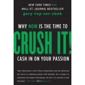 Gary Vaynerchuk: Crush It!