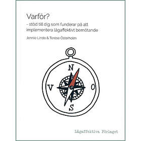 Jennie Linde, Terése Österholm: Varför? stöd till dig som funderar på att implementera lågaffektivt bemötande