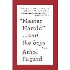 Athol Fugard: Master Harold And The Boys