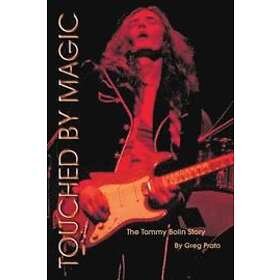 Greg Prato: Touched by Magic: The Tommy Bolin Story