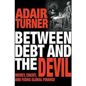 Adair Turner: Between Debt and the Devil