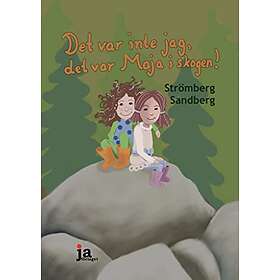 Annelie Strömberg: Det var inte jag, det Maja i skogen!